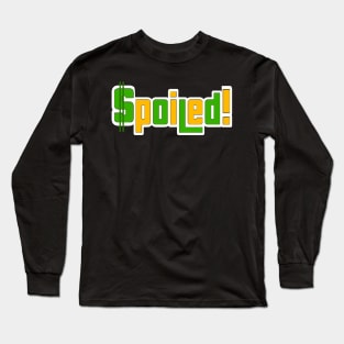 Spoiled Long Sleeve T-Shirt